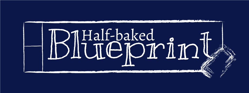 Half-baked Blueprint